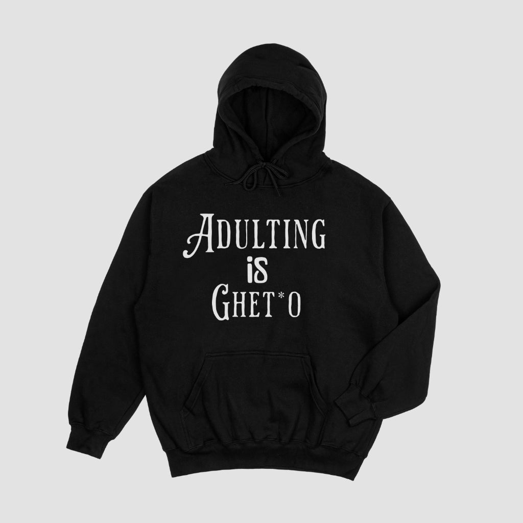 Adulting Is Ghetto Hoodie