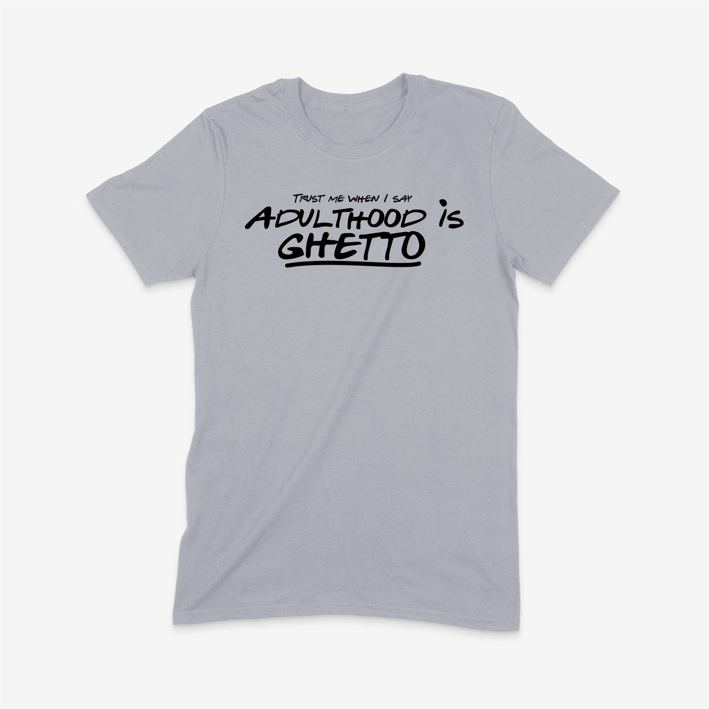Adulthood Is Ghetto Tee
