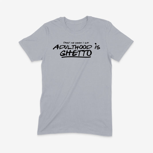 Adulthood Is Ghetto Tee