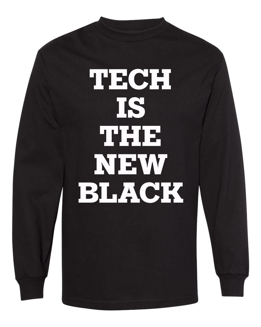 Tech Is The New Black Long Sleeve