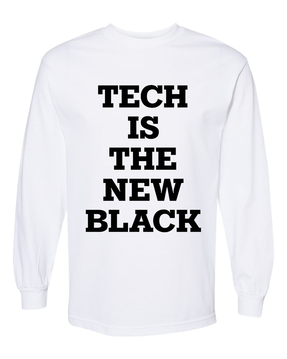 Tech Is The New Black Long Sleeve